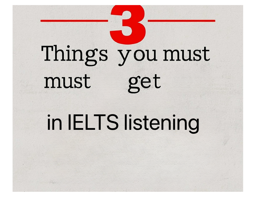 Three things you must get right in IELTS Listening