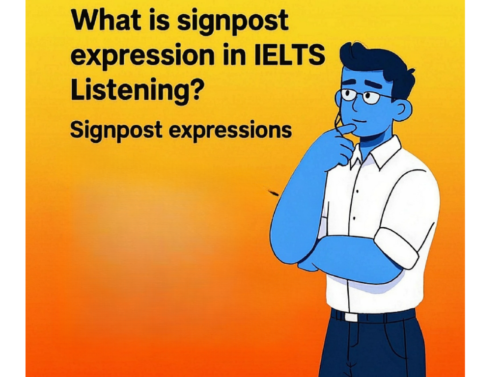 WHAT-IS-SIGNPOST-EXPRESSION-IN-IELTS-LISTENING.?